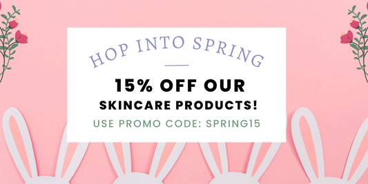 Hop Into Spring With 15% Off Our Skincare Products!